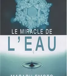 Le miracle de l’eau – Masaru Emoto